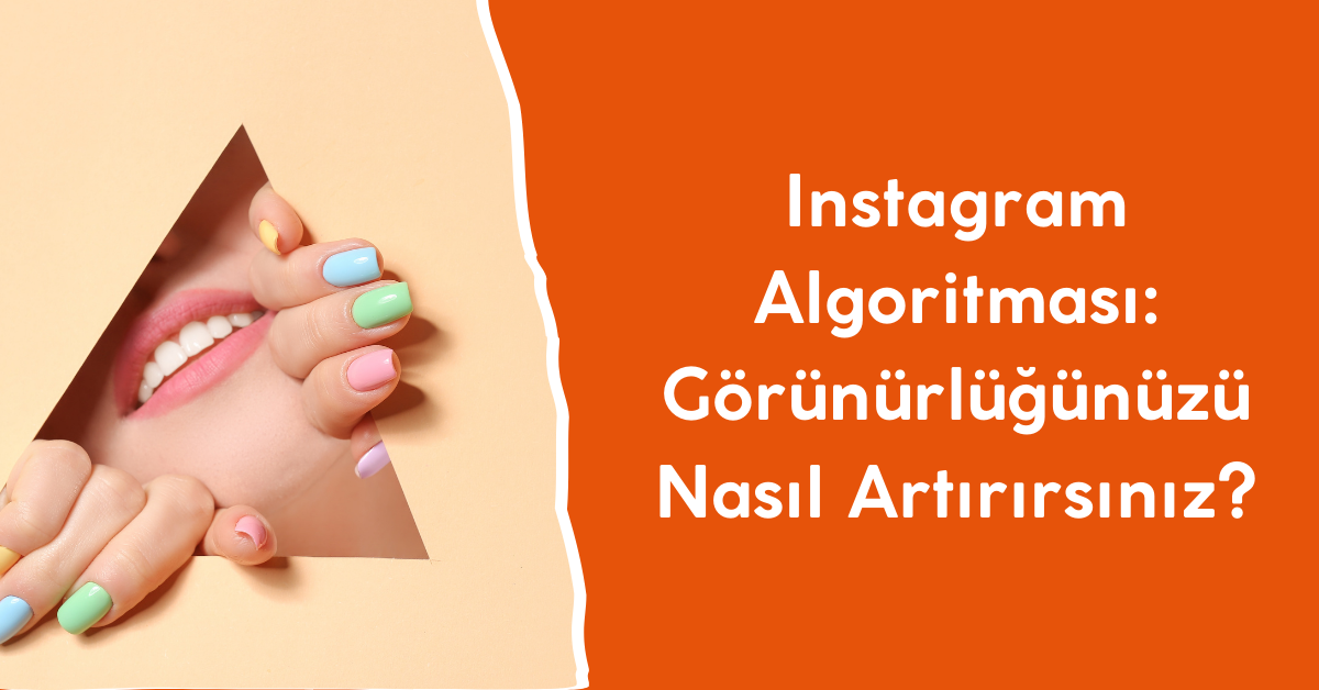 Instagram Algoritması Görünürlüğünüzü Nasıl Artırırsınız