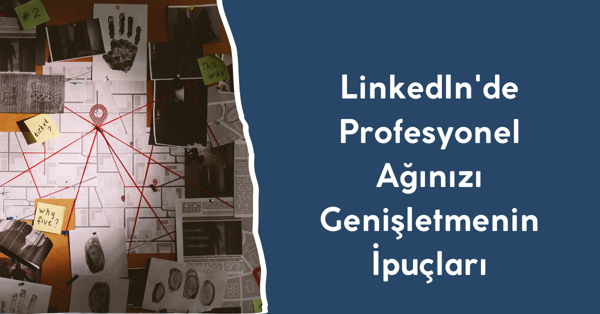 LinkedIn'de Profesyonel Ağınızı Genişletmenin İpuçları