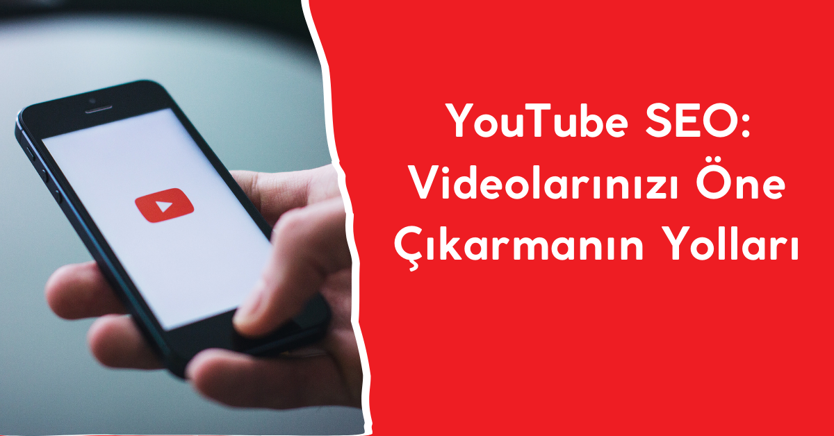 YouTube SEO Videolarinizi One Cikarmanin Yollari