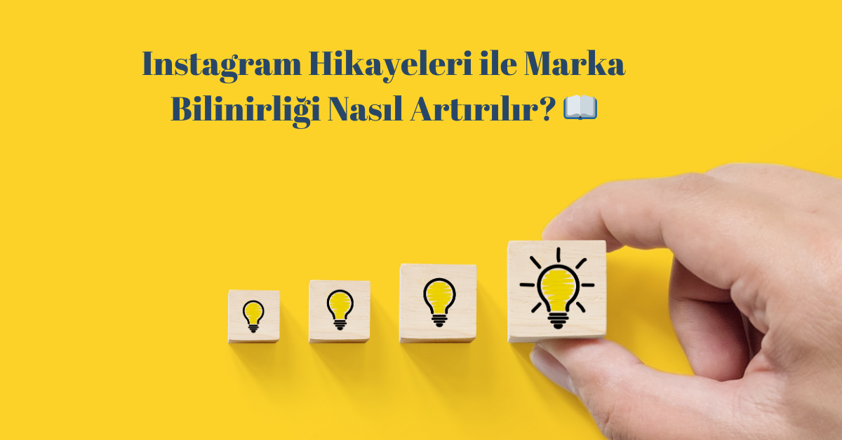 Instagram Hikayeleri ile Marka Bilinirliği Nasıl Artırılır?