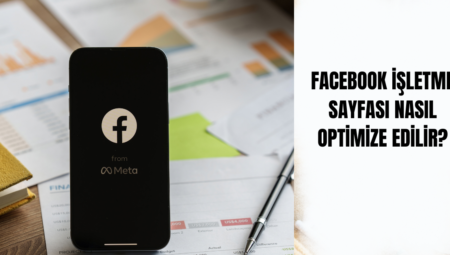 Facebook İşletme Sayfası Nasıl Optimize Edilir?