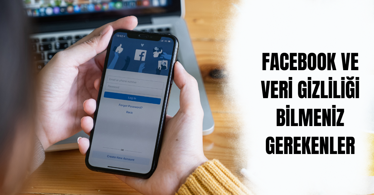 facebook ve veri gizliligi bilmeniz gerekenler