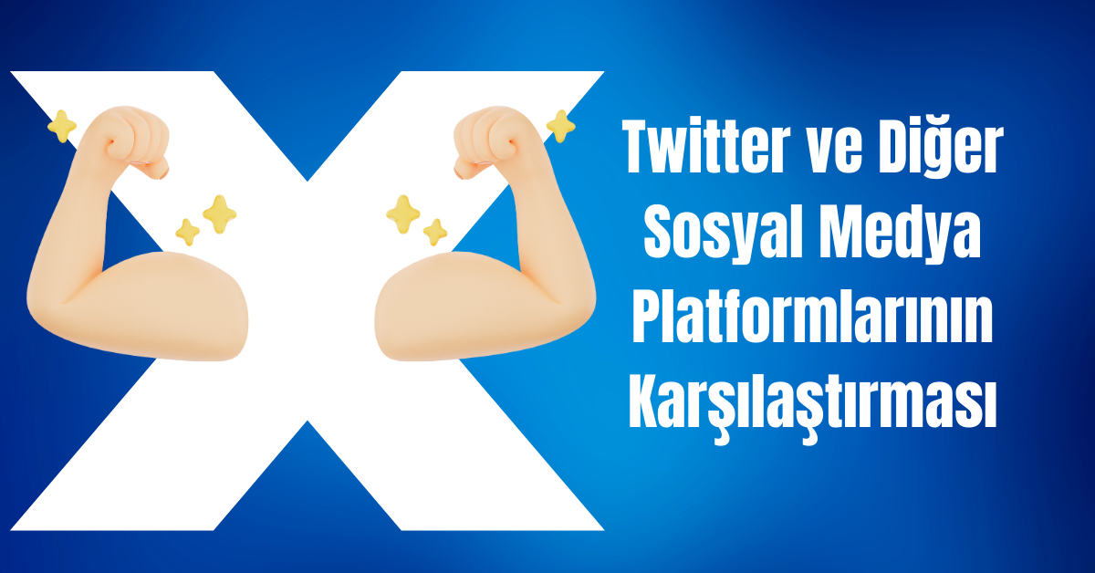 twitter ve diger sosyal medya platformlarinin karsilastirmasi