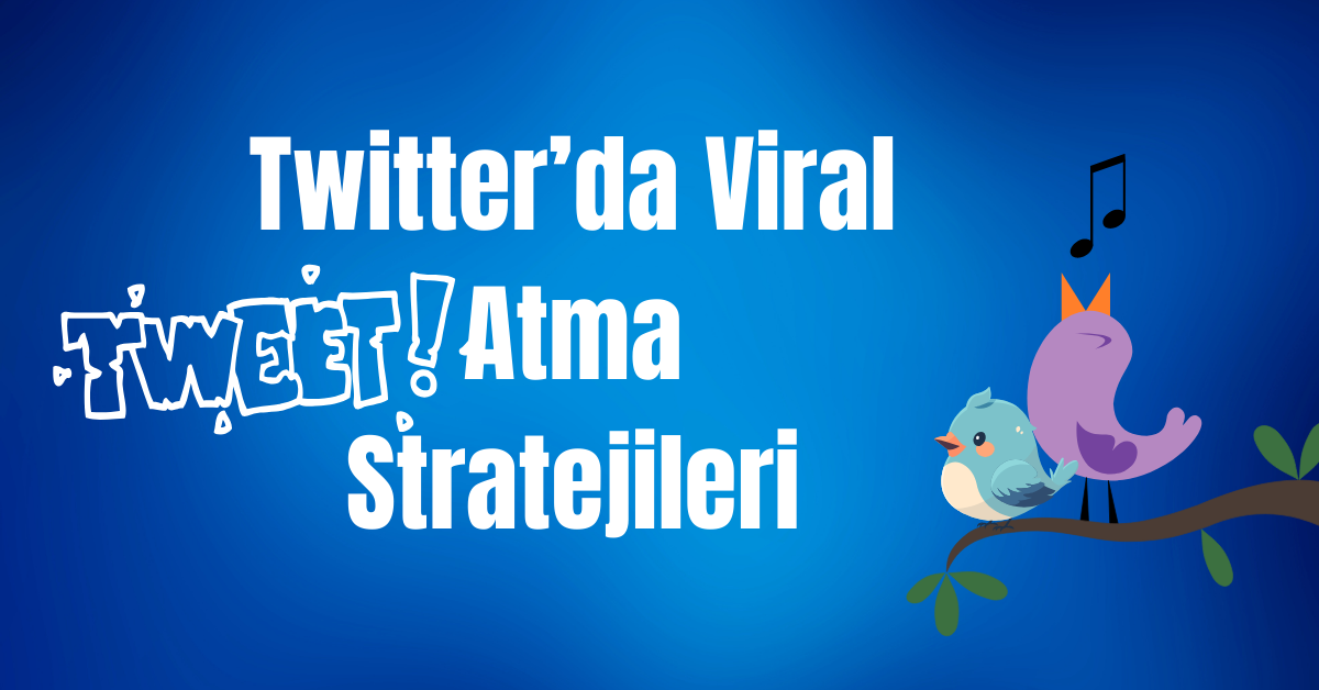 twitterda viral tweet atma stratejileri