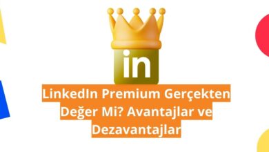 LinkedIn Premium Gerçekten Değer Mi? Avantajlar ve Dezavantajlar